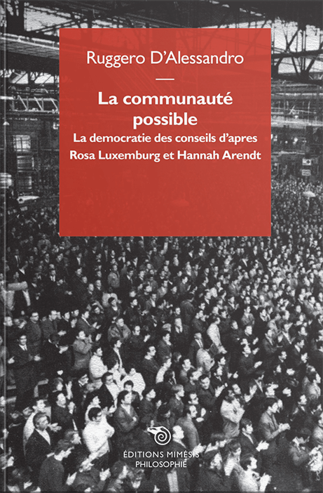 libri 26 La communauté possible. La democratie des conseils d'apres Rosa Luxemburg et Hannah Arendt
